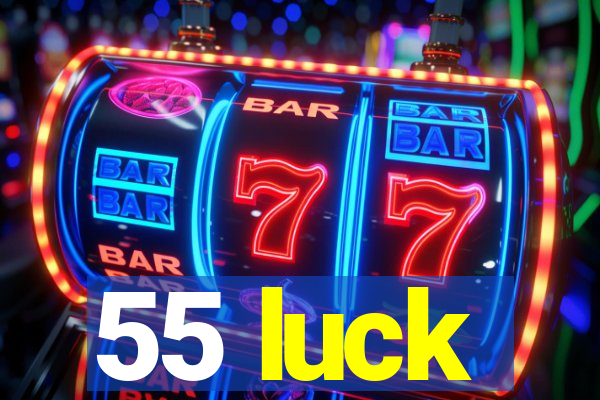 55 luck